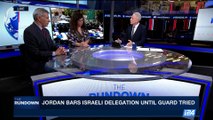 THE RUNDOWN | Jordan bars Israeli delegation until guard tried | Friday, July 28th 2017