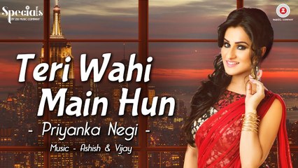 Teri Wahi Main Hun Full HD Video Song Priyanka Negi 2017 - Ashish & Vijay - Specials by Zee Music Co.