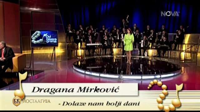 Dragana Mirkovic - Dolaze nam bolji dani