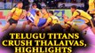PKL 2017: Telugu Titans defeat Tamil Thalaivas 32-27 in opening match | Oneindia News