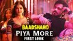 Piya More Video Song | Baadshaho | Emraan Hashmi - Sunny Leone