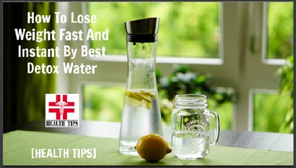 How To | Lose Weight | Fast And Instant | By Best | Detox Water | [HEALTH TIPS]