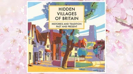 Download PDF Hidden Villages of Britain: Histories and Tradition Past and Present FREE