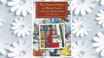 Download PDF The Painted House of Maud Lewis: Conserving a Folk Art Treasure FREE