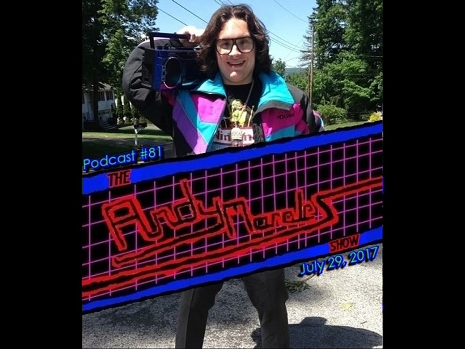 The Andy Morales Show (Radio Podcast #81) (July 29, 2017)