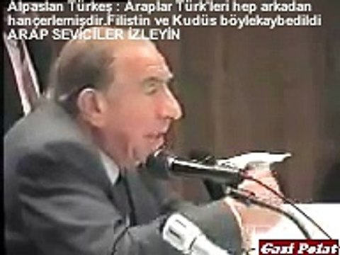 Alpaslan Türkeş Araplar bizi hep arkadan hançerlemişdir