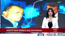 Rüştü'den Terim'e Suç Duyurusu