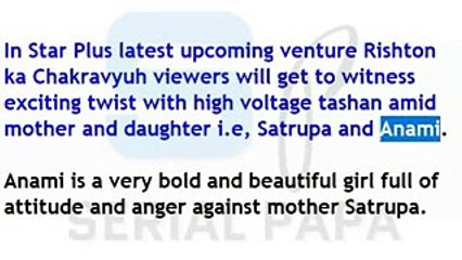 Rishton Ka Chakravyuh ,Latest Promo, Reason, being ,bitterness amid ,Anami ,Satrupa ,revealed