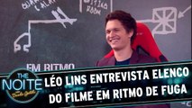 Léo Lins entrevista elenco do filme Em Ritmo de Fuga