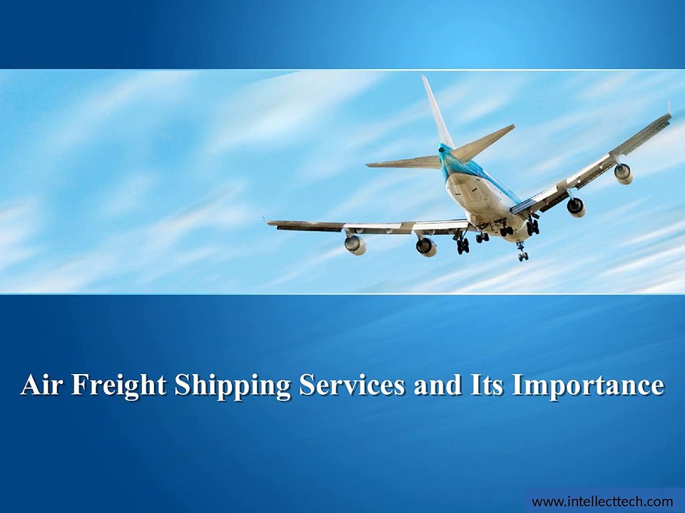 Air Freight Shipping Services and Its Importance