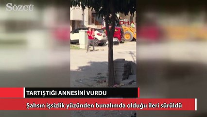 Tartıştığı annesini vurdu