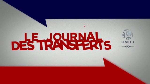 Foot - Transferts : Le journal des transferts du 29 juillet
