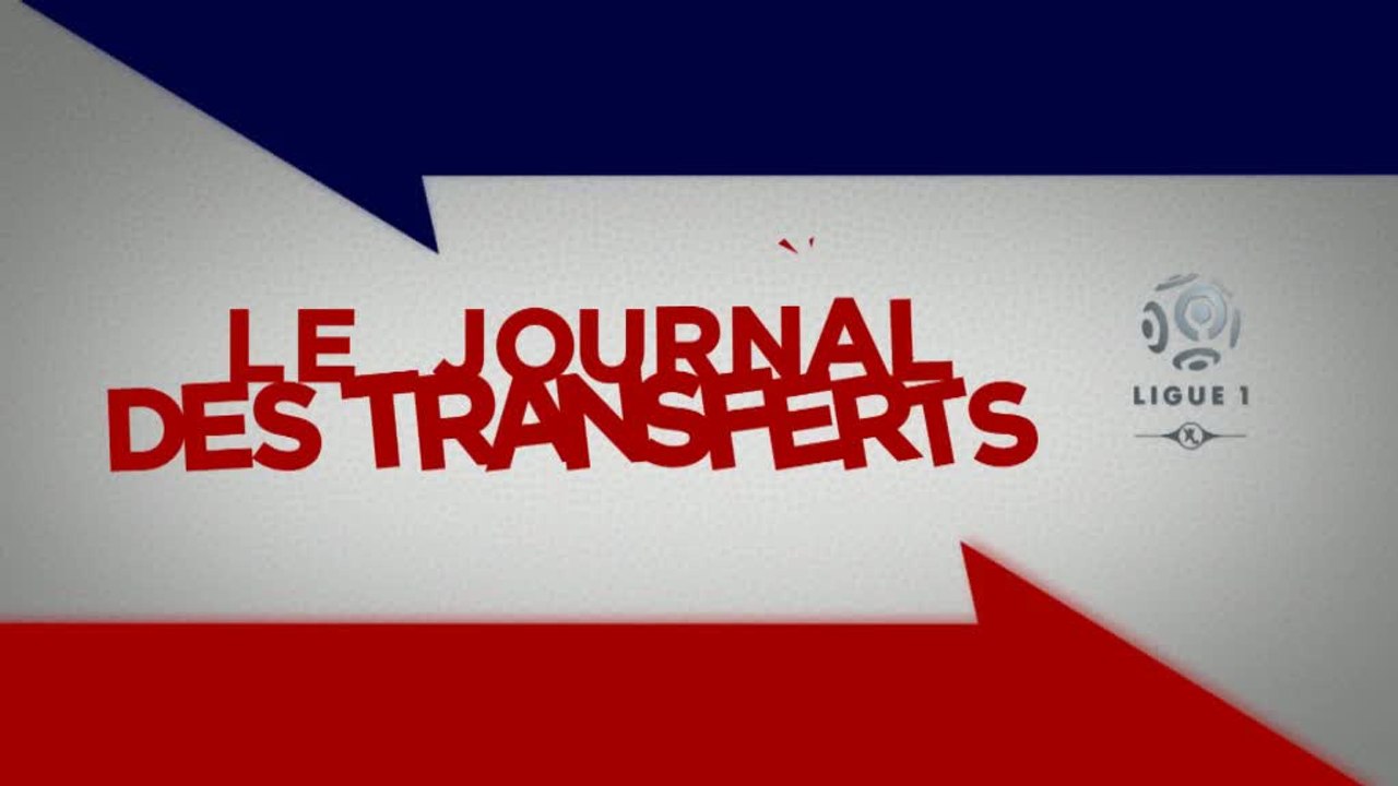 Foot - Transferts : Le journal des transferts du 29 juillet