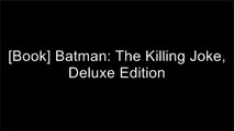 DOWNLOAD Batman: The Killing Joke, Deluxe Edition By Alan Moore, Brian Bolland [PDF EBOOK EPUB KINDLE]
