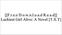 [9laa4.F.r.e.e R.e.a.d D.o.w.n.l.o.a.d] Luckiest Girl Alive: A Novel by Jessica KnollMegan MirandaRuth WareMary Kubica DOC