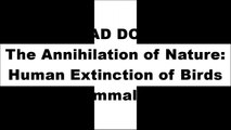 [MYzrf.[F.R.E.E D.O.W.N.L.O.A.D R.E.A.D]] The Annihilation of Nature: Human Extinction of Birds and Mammals by Gerardo Ceballos, Anne H. Ehrlich, Paul R. EhrlichEdward O. WilsonAnthony D. BarnoskyJohn Perkins KINDLE