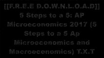 [exSzn.[F.R.E.E] [D.O.W.N.L.O.A.D]] 5 Steps to a 5: AP Microeconomics 2017 (5 Steps to a 5 Ap Microeconomics and Macroeconomics) by Eric R. DodgeFrank Musgrave Ph.D.Princeton ReviewAnaxos Inc. P.P.T