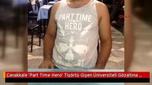 Çanakkale 'Part Time Hero' Tişörtü Giyen Üniversiteli Gözaltına Alındı