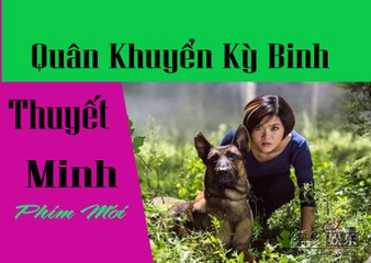 Quân Khuyển Kỳ Binh - Tập 6 (Thuyết Minh)