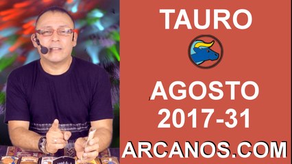 TAURO AGOSTO 2017-30 Jul al 5 Ago 2017-Amor Solteros Parejas Dinero Trabajo-ARCANOS.COM