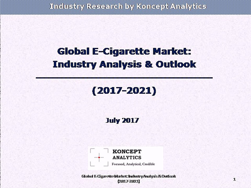 Global E-Cigarette Market: Industry Analysis & Outlook (2017-2021)