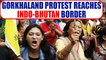 Gorkhaland struggle: Protestors reach the sensitive Indo-Bhutan border | Oneindia News