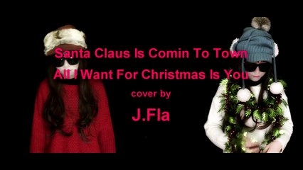 J.Fla - Santa Claus Is Comin To Town & All I Want For Christmas Is You