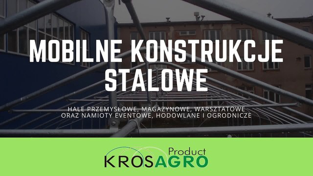 Mobine konstrukcje stalowe - hale, tunele i namioty przemysłowe