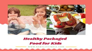 Useful Tips on Choosing Healthy and Nutritious Packaged Food for Kids