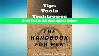 Popular Book  The Handbook For Men: Tips Tools Tightropes  For Full