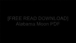 [7Sll3.F.r.e.e D.o.w.n.l.o.a.d] Alabama Moon by Watt KeyWatt KeyTrent ReedySherri L. Smith [P.P.T]