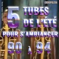 Le top des tubes de l'été - 1990-1994