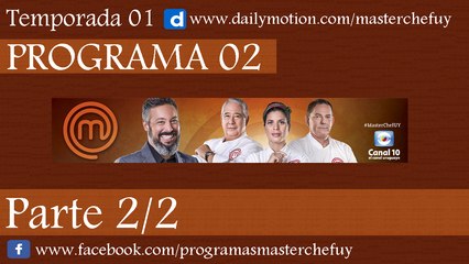 10/04/17 | Programa 02 | Parte 2/2 | MasterChefUY