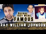 RAY WILLIAM JOHNSON - Before They Were Famous