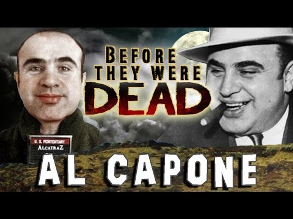 AL CAPONE - Before They Were Dead