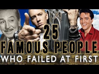25 FAMOUS PEOPLE WHO FAILED AT FIRST