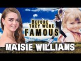 MAISIE WILLIAMS - Before They Were Famous