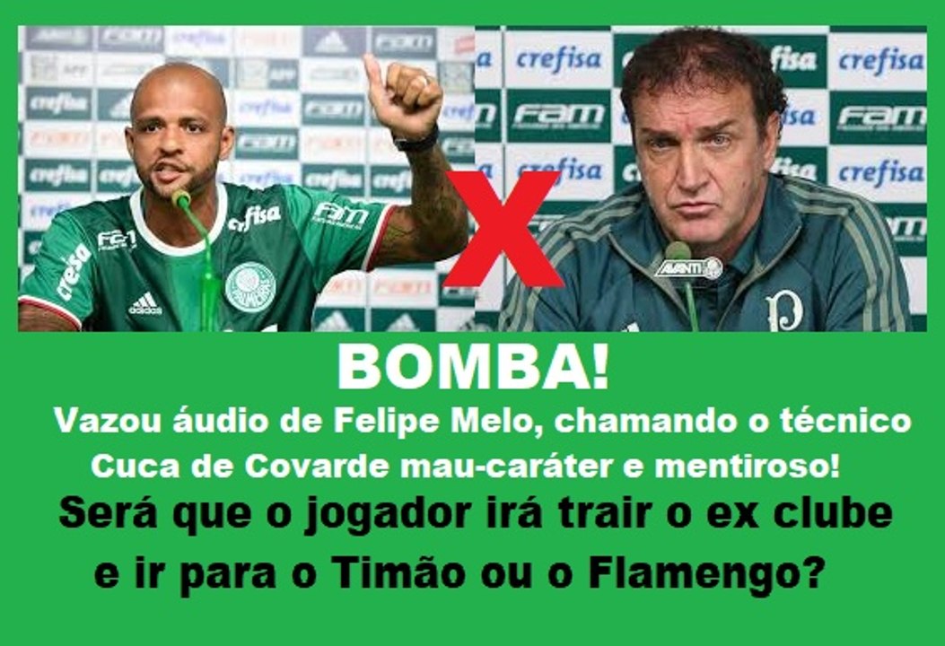 Bomba! Felipe Melo detona o Técnico Cuca em Áudio! A VERDADE!