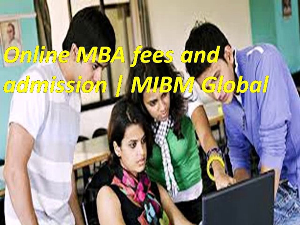 Online MBA fees and admission  and online degree MIBM Global