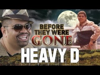 HEAVY D - Before They Were GONE - BIOGRAPHY