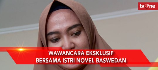 Wawancara Eksklusif bersama Istri Novel Baswedan