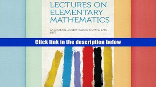 [PDF]  Lectures on Elementary Mathematics La Grange Joseph Louis comt 1736-1813 For Kindle