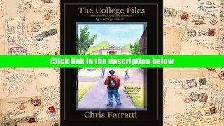 Read Online  The College Files: Written for a College Student by a College Student Chris Ferretti