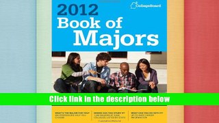 Read Online  Book of Majors 2012 (College Board Book of Majors) The College Board Full Book