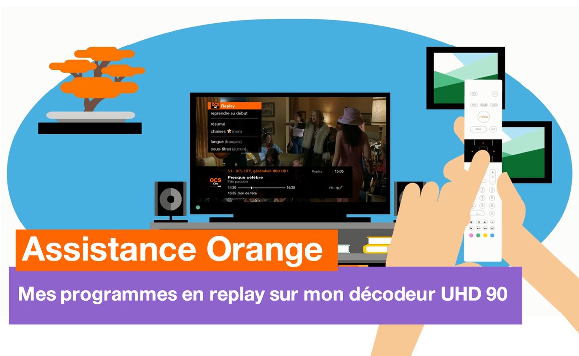 Assistance Orange - Mes programmes en replay sur mon décodeur UHD 90 - Orange