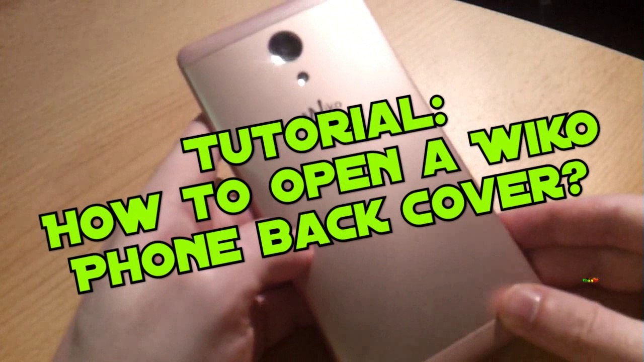How to open a Wiko Phone Back Cover - Tutorial