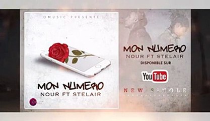 Nour Feat Stelair - Mon numéro