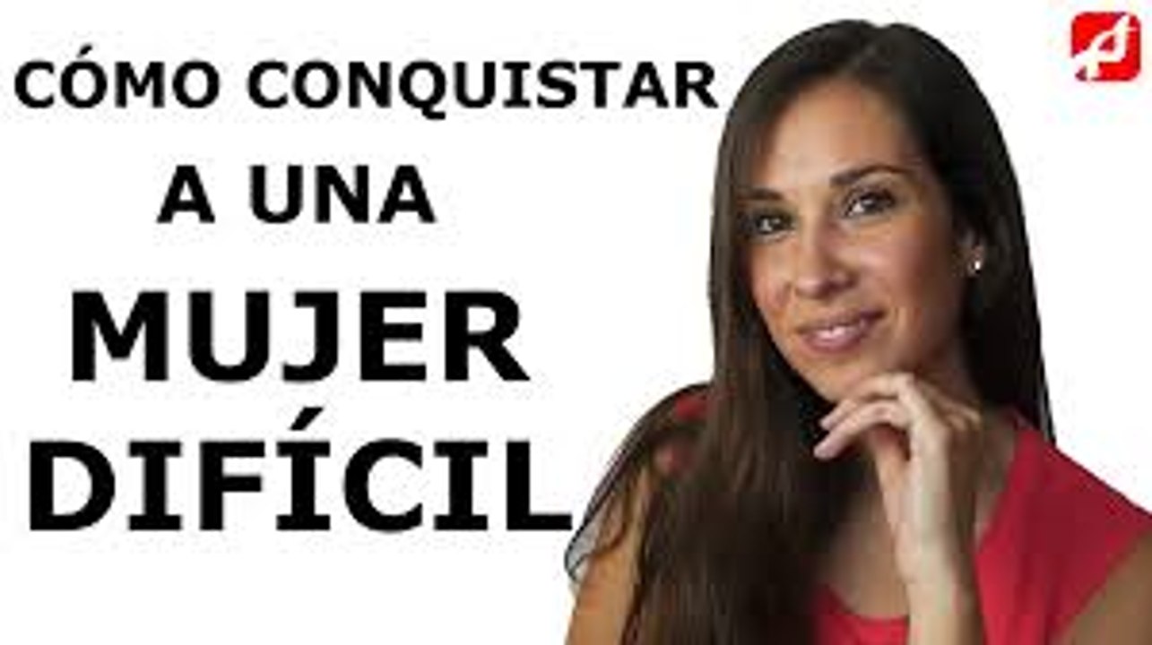 CÓMO CONQUISTAR A UNA MUJER DIFÍCIL