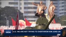 i24NEWS DESK | U.S.: We are not trying to overthrow Kim Jung-Un | Tuesday, August 1st 2017