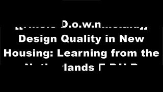 [xBgsH.[F.r.e.e R.e.a.d D.o.w.n.l.o.a.d]] Design Quality in New Housing: Learning from the Netherlands by Matthew Cousins K.I.N.D.L.E